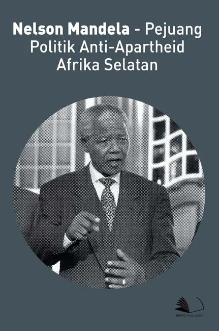Nelson Mandela - Pejuang Politik Anti-Apartheid Afrika Selatan