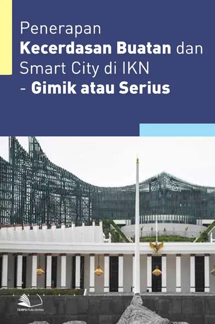 Penerapan Kecerdasan Buatan dan Smart City di IKN - Gimik atau Serius