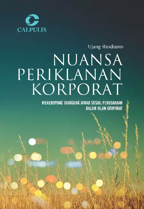 Nuansa Periklanan Korporat; Meneropong Tanggung Jawab Sosial Perusahaan dalam Iklan Korporat