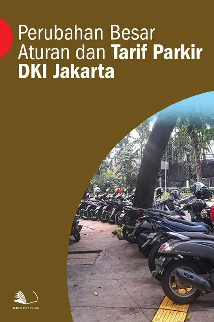 Perubahan Besar Aturan dan Tarif Parkir DKI Jakarta