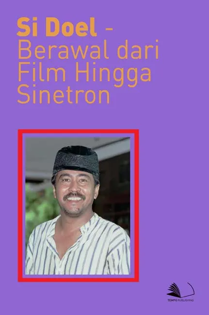 Si Doel - Berawal Dari Film Hingga Sinetron