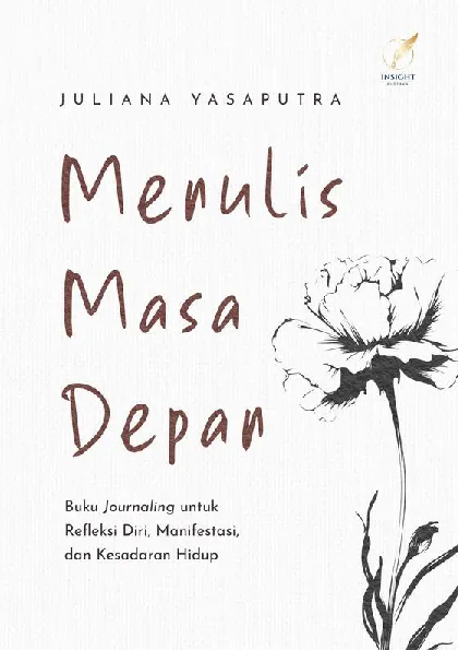 MENULIS MASA DEPAN: Buku Journaling untuk Refleksi Diri, Manifestasi, dan Kesadaran Hidup