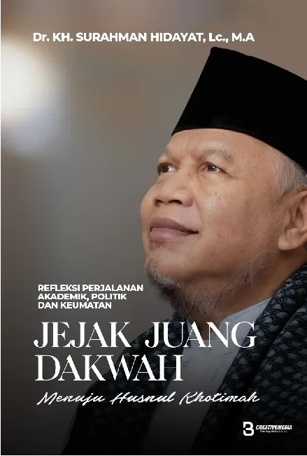 Refleksi Perjalanan Akademik, Politik Dan Keumatan Jejak Juang Dakwah Menuju Husnul Khatimah