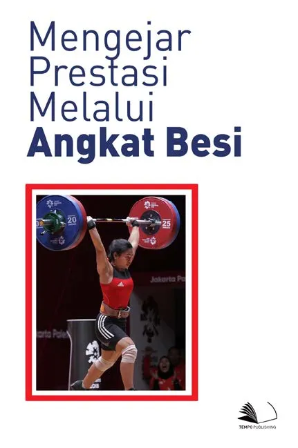 Mengejar Prestasi Melalui Angkat Besi