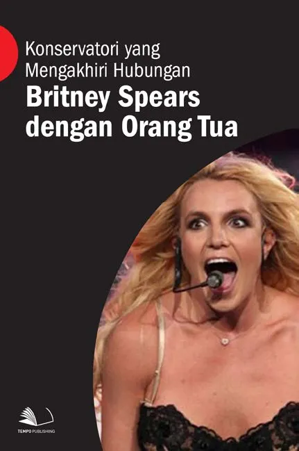 Konservatori yang Mengakhiri Hubungan Britney Spears dengan Orang Tua