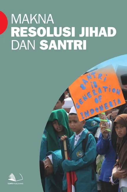 Makna Resolusi Jihad dan Santri