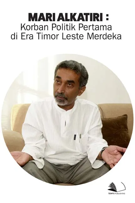 Mari Alkatiri : Korban Politik Pertama di Era Timor Leste Merdeka