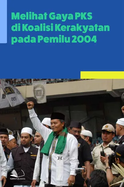 Melihat Gaya PKS di Koalisi Kerakyatan Pada Pemilu 2004