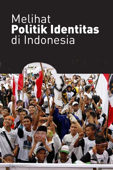 Melihat Politik Identitas di Indonesia