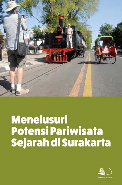 Menelusuri Potensi Pariwisata Sejarah di Surakarta