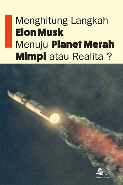 Menghitung Langkah Elon Musk Menuju Planet Merah : Mimpi atau Realita?