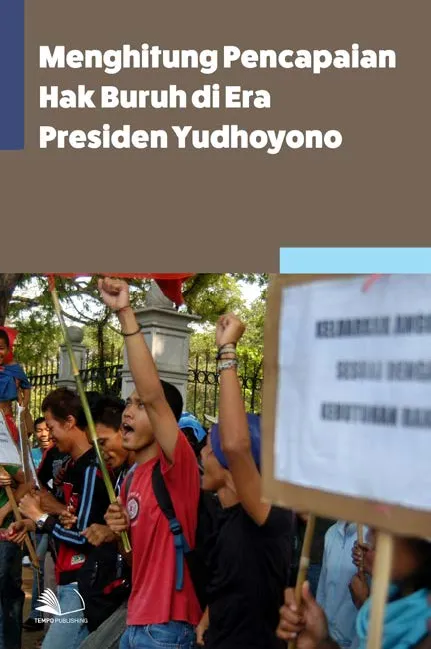 Menghitung Pencapaian Hak Buruh di Era Presiden Yudhoyono