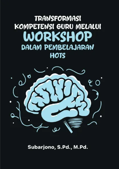 TRANFORMASI KOMPETENSI GURU MELALUI WORKSHOP DALAM PEMBELAJARAN HOTS