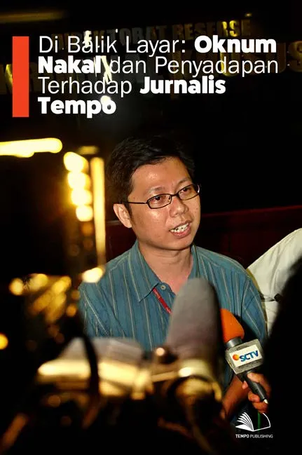 Di Balik Layar : Oknum Nakal dan Penyadapan Terhadap Jurnalis Tempo
