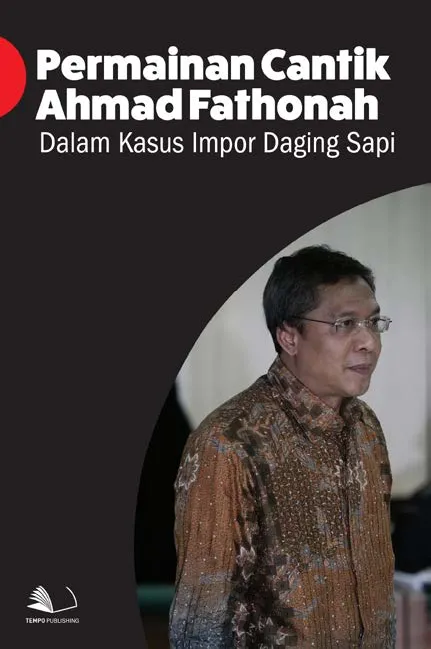 Permainan Cantik Ahmad Fathonah Dalam Kasus Impor Daging Sapi