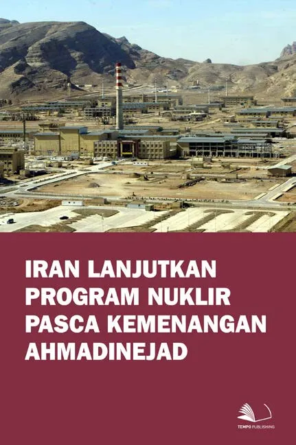 Iran Lanjutkan Program Nuklir Pasca Kemenangan Ahmadinejad