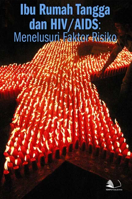 Ibu Rumah Tangga dan HIV/AIDS : Menelusuri Faktor Risiko