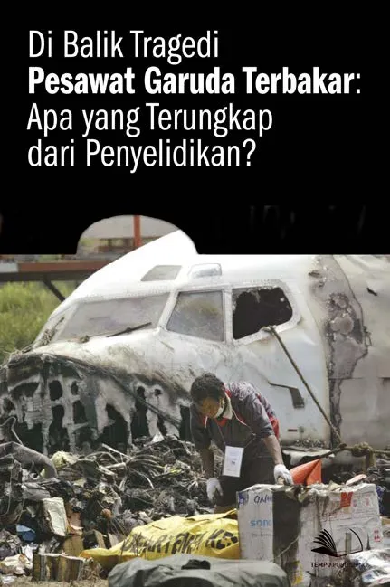 Di Balik Tragedi Pesawat Garuda Terbakar : Apa yang Terungkap Dari Penyelidikan?