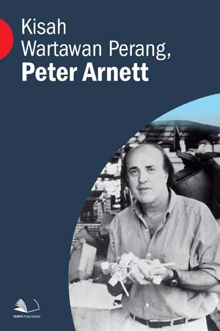 Kisah Wartawan Perang, Peter Arnett