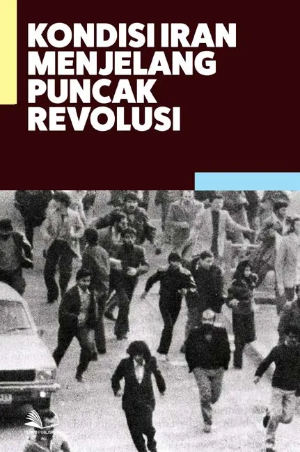 Kondisi Iran Menjelang Puncak Revolusi