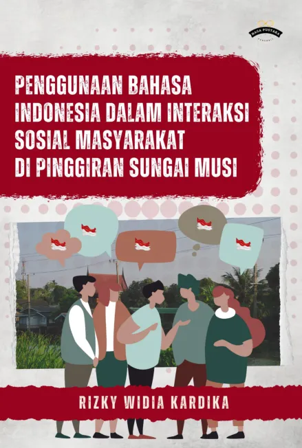 Penggunaan Bahasa Indonesia dalam Interaksi Sosial Masyarakat di Pinggiran Sungai Musi