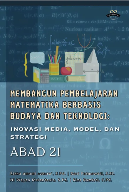Membangun Pembelajaran Matematika Berbasis Budaya dan Teknologi: Inovasi Media, Model, dan Strategi Abad 21