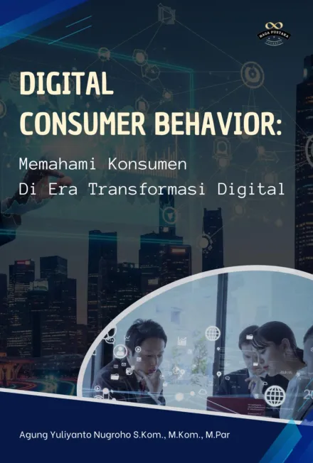 Digital Consumer Behavior: Memahami Konsumen Di Era Transformasi Digital