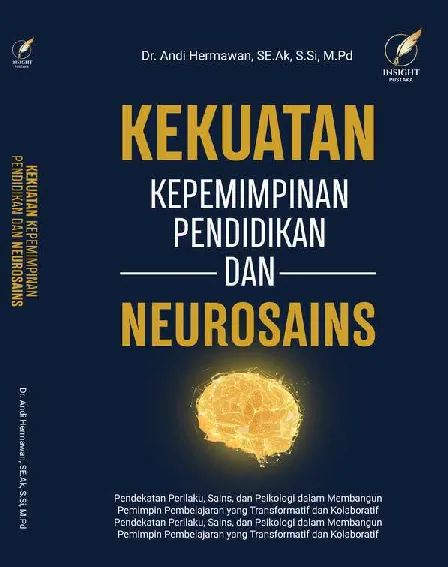 KEKUATAN KEPEMIMPINAN PENDIDIKAN DAN NEUROSAINS Pendekatan Perilaku, Sains, dan Psikologi dalam Membangun Pemimpin Pembelajaran yang Transformatif dan Kolaboratif