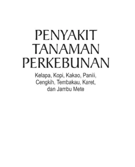 Penyakit Tanaman Perkebunan; Kelapa, Kopi, Kakao, Panili, Cengkih, Tembakau, Karet, dan Jambu Mete