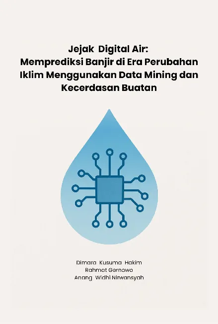 Jejak Air: Memprediksi Banjir di Era Perubahan Iklim Menggunakan Data Mining dan Kecerdasan Buatan