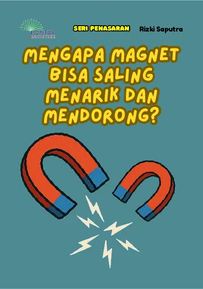 Mengapa magnet bisa saling menarik dan mendorong?