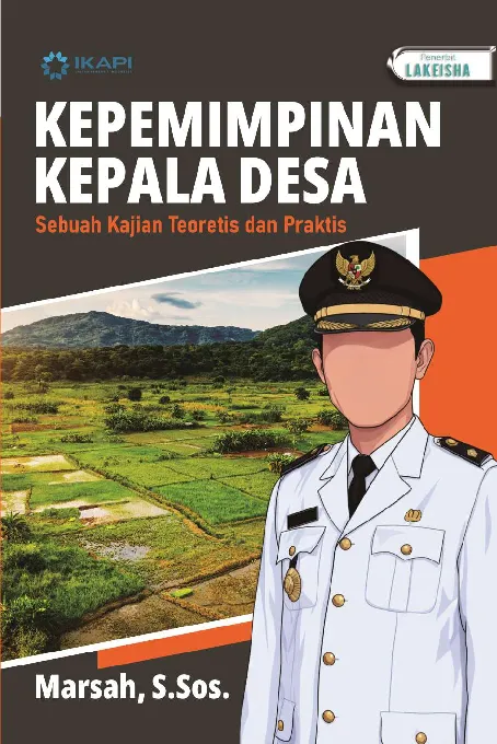 KEPEMIMPINAN KEPALA DESA: Sebuah Kajian Teoretis dan Praktis