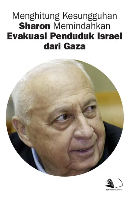 Menghitung Kesungguhan Sharon Memindahkan Evakuasi Penduduk Israel Dari Gaza