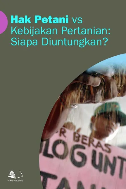 Hak Petani vs Kebijakan Pertanian: Siapa Diuntungkan?