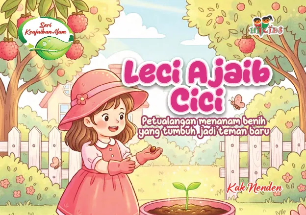Seri Keajaiban Alam; Leci Ajaib Cici; Petualangan Menanam Benih yang Tumbuh Jadi Teman Baru