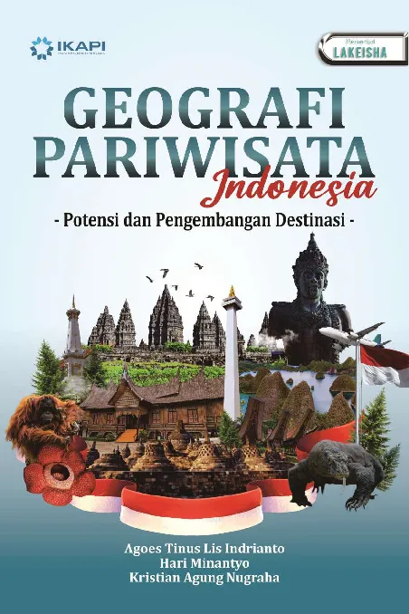 GEOGRAFI PARIWISATA INDONESIA: Potensi dan Pengembangan Destinasi