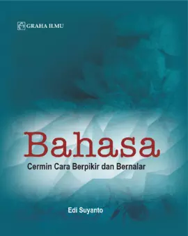 Bahasa; Cermin Cara Berpikir dan Bernalar