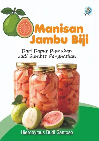 MANISAN JAMBU BIJI: Dari Dapur Rumahan Jadi Sumber Penghasilan