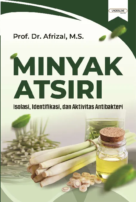 MINYAK ATSIRI: Isolasi, Identifikasi, dan Aktivitas Antibakteri