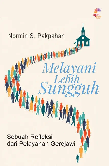 Melayani Lebih Sungguh: Sebuah Refleksi Dari Pelayanan Gerejawi