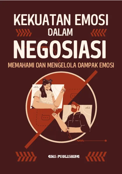 Kekuatan emosi dalam negosiasi: memahami dan mengelola dampak emosi