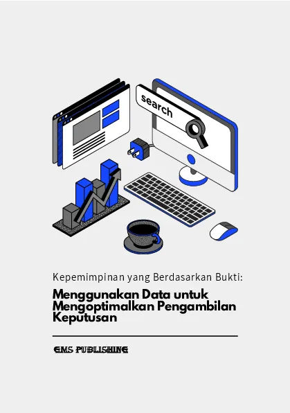 Kepemimpinan yang berdasarkan bukti: menggunakan data untuk mengoptimalkan pengambilan keputusan