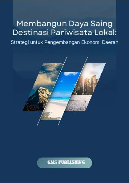 Membangun daya saing destinasi pariwisata lokal: strategi untuk pengembangan ekonomi daerah