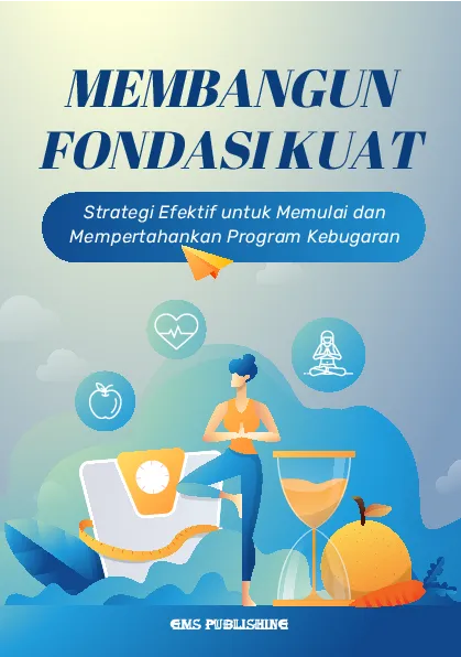 Membangun fondasi kuat: strategi efektif untuk memulai dan mempertahankan program kebugaran