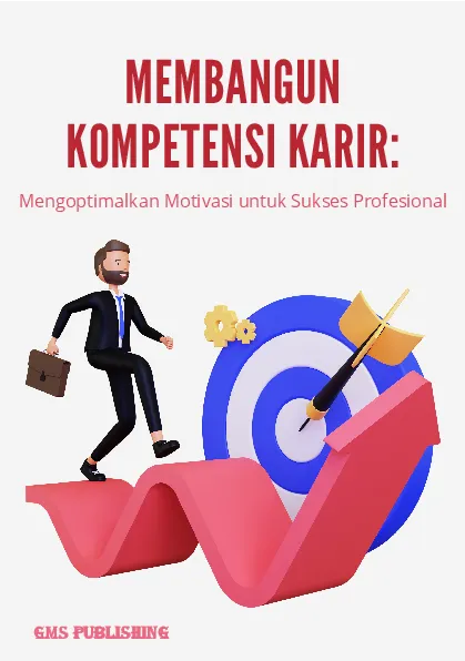 Membangun kompetensi karir: mengoptimalkan motivasi untuk sukses profesional