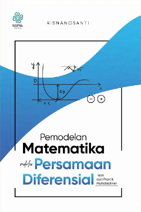 PEMODELAN MATEMATIKA MELALUI PERSAMAAN DIFERENSIAL: Teori dan Praktik Multidisipliner
