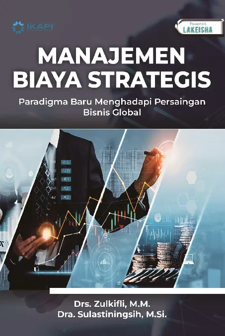 MANAJEMEN BIAYA STRATEGIS: Paradigma Baru Menghadapi Persaingan Bisnis Global