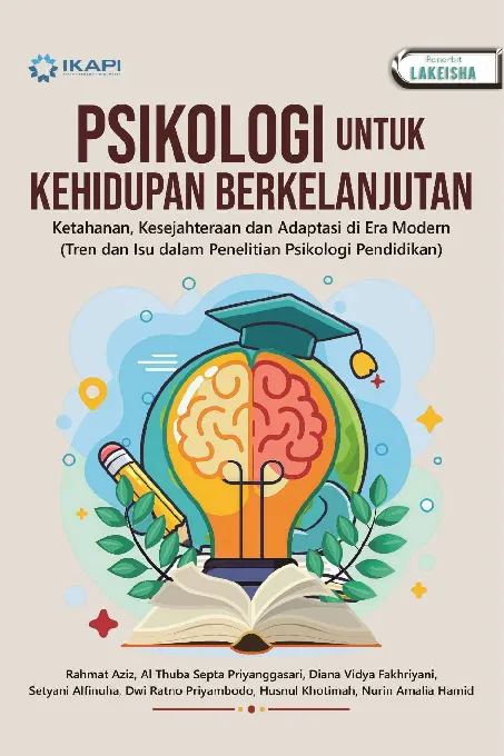 PSIKOLOGI UNTUK KEHIDUPAN BERKELANJUTAN: Ketahanan, Kesejahteraan dan Adaptasi di Era Modern (Tren dan Isu dalam Penelitian Psikologi Pendidikan)
