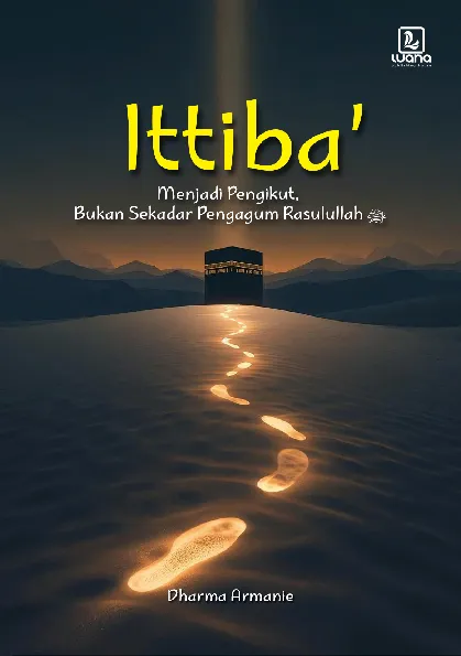 Ittiba' (Menjadi Pengikut, Bukan Sekedar Pengagum Rasulullah SAW)