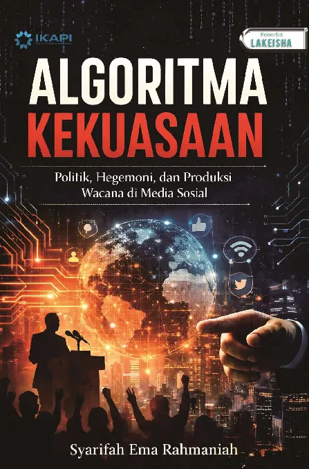 ALGORITMA KEKUASAAN: Politik, Hegemoni, dan Produksi Wacana di Media Sosial